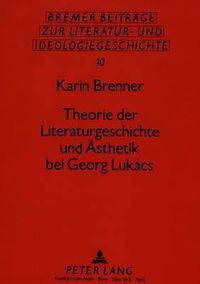 Cover image for Theorie Der Literaturgeschichte Und Aesthetik Bei Georg Lukacs