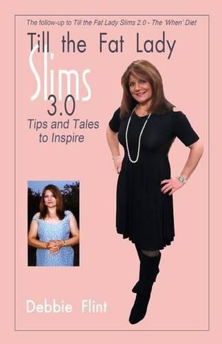 Cover image for Till the Fat Lady Slims 3.0 - Tips and Tales to Inspire: companion to Book 2.0