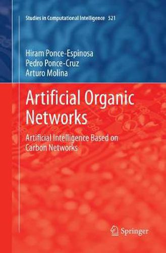 Cover image for Artificial Organic Networks: Artificial Intelligence Based on Carbon Networks