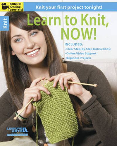 Learn to Knit, Now!: Knit Your First Project Tonight!