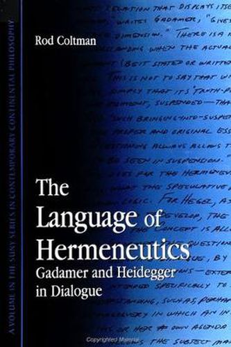 Cover image for The Language of Hermeneutics: Gadamer and Heidegger in Dialogue