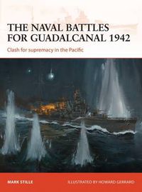 Cover image for The naval battles for Guadalcanal 1942: Clash for supremacy in the Pacific