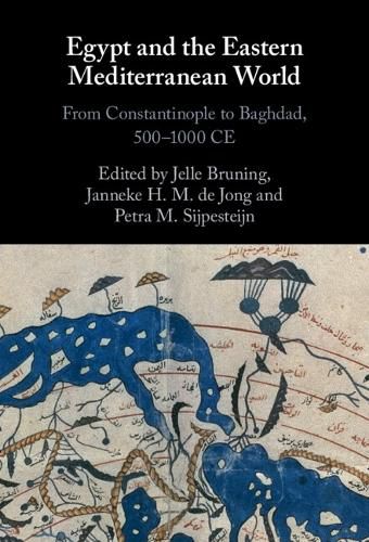 Egypt and the Eastern Mediterranean World: From Constantinople to Baghdad, 500-1000 CE