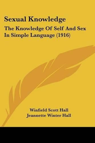 Sexual Knowledge: The Knowledge of Self and Sex in Simple Language (1916)