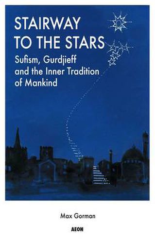 Cover image for Stairway to the Stars: Sufism, Gurdjieff and the Inner Tradition of Mankind