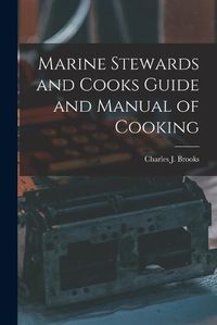 Cover image for Marine Stewards and Cooks Guide and Manual of Cooking