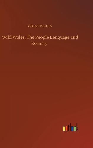 Cover image for Wild Wales: The People Lenguage and Scenary