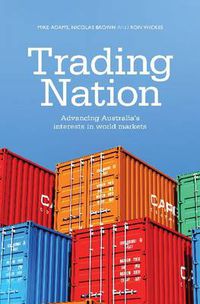 Cover image for Trading Nation: Advancing Australia's Interests in world markets