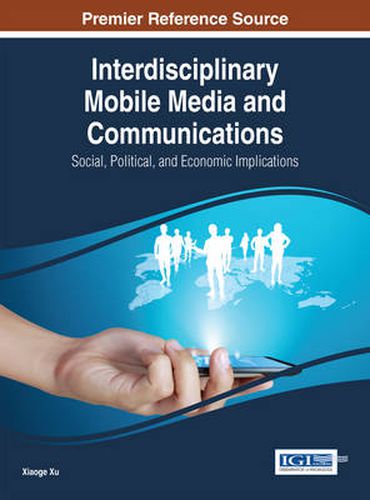 Cover image for Interdisciplinary Mobile Media and Communications: Social, Political, and Economic Implications