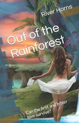 Cover image for Out of the Rainforest: Can the first and bitter love survive?