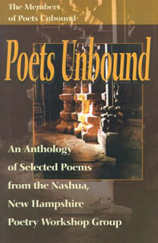Poets Unbound: An Anthology of Selected Poems from the Nashua, New Hampshire Poetry Workshop Group