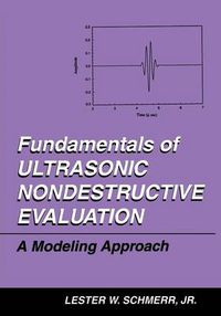 Cover image for Fundamentals of Ultrasonic Nondestructive Evaluation: A Modeling Approach