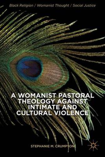 Cover image for A Womanist Pastoral Theology Against Intimate and Cultural Violence