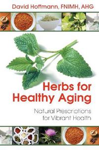 Cover image for Herbs for Healthy Aging: Natural Prescriptions for Vibrant Health