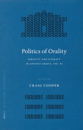 Cover image for Politics of Orality: Orality and Literacy in Ancient Greece, Vol. 6