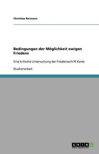 Cover image for Bedingungen der Moeglichkeit ewigen Friedens: Eine kritische Untersuchung der Friedensschrift Kants