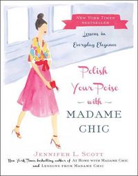 Cover image for Polish Your Poise with Madame Chic: Lessons in Everyday Elegance