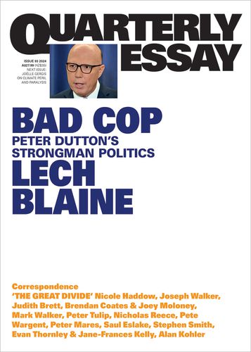 Cover image for Quarterly Essay 93: Bad Cop - Peter Dutton's Strongman Politics