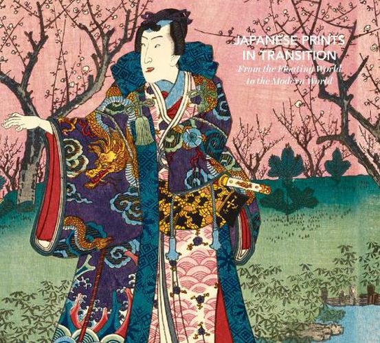 Cover image for Japanese Prints in Transition: From the Floating World to the Modern World