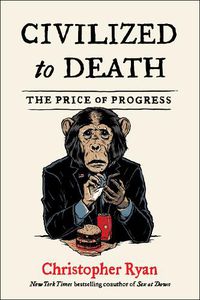 Cover image for Civilized to Death: The Price of Progress