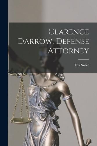 Clarence Darrow, Defense Attorney