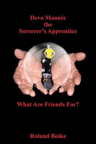 Devo Mannix the Sorcerer's Apprentice: What Are Friends For?