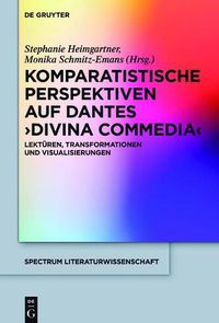 Cover image for Komparatistische Perspektiven Auf Dantes 'Divina Commedia': Lekturen, Transformationen Und Visualisierungen