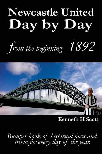 Cover image for Newcastle United Day by Day: Bumper Book of Historical Facts and Trivia for Every Day of the Year