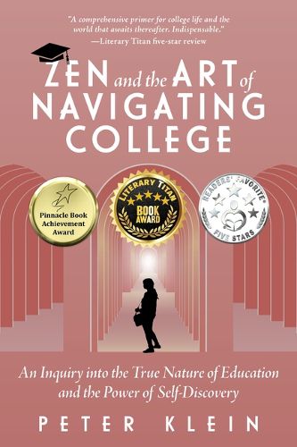 Cover image for Zen and the Art of Navigating College: An Inquiry Into the True Nature of Education and the Power of Self-Discovery