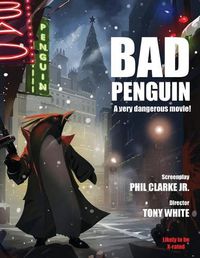 Cover image for Bad Penguin: A very dangerous movie!