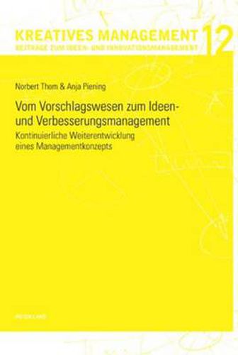 Cover image for Vom Vorschlagswesen Zum Ideen- Und Verbesserungsmanagement: Kontinuierliche Weiterentwicklung Eines Managementkonzepts