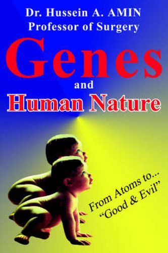 Cover image for Genes and Human Nature . from Atoms to Good & Evil