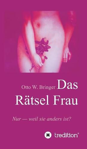 Cover image for Das Ratsel Frau: Nur weil sie anders ist?