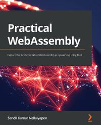 Cover image for Practical WebAssembly: Explore the fundamentals of WebAssembly programming using Rust