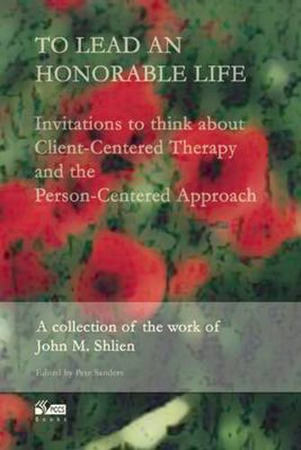 Cover image for To Lead an Honorable Life: Invitations to Think About Client-Centred Therapy and the Person-Centred Approach