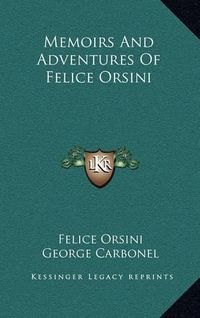 Cover image for Memoirs and Adventures of Felice Orsini