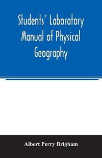 Cover image for Students' laboratory manual of physical geography