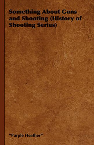 Cover image for Something about Guns and Shooting (History of Shooting Series)