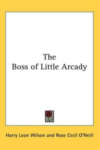 Cover image for The Boss of Little Arcady