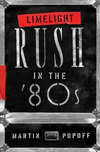 Cover image for Limelight: Rush In The '80s