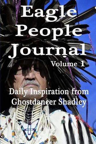 Cover image for Eagle People Journal: Daily Inspiration from Ghostdancer Shadley