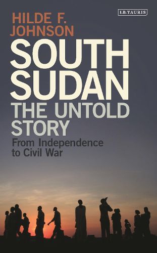 Cover image for South Sudan: The Untold Story from Independence to Civil War