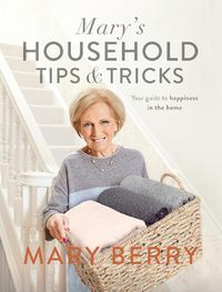 Cover image for Mary's Household Tips and Tricks: Your Guide to Happiness in the Home