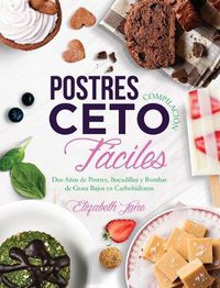 Cover image for Postres Compilacion Ceto Faciles: Dos Anos de Postres, Bocadillos y Bombas de Grasa Bajos en Carbohidratos