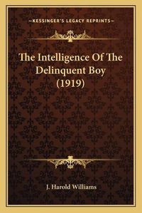 Cover image for The Intelligence of the Delinquent Boy (1919)