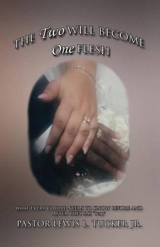 Cover image for The Two Will Become One Flesh: What Every Couple Needs To Know Before And After They Say  I Do