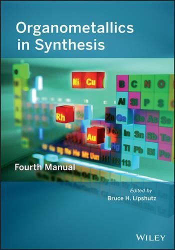 Cover image for Organometallics in Synthesis: Fourth Manual