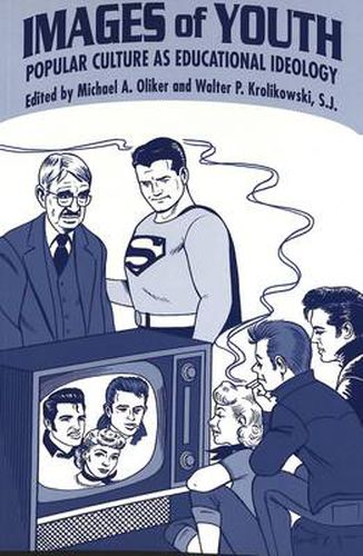 Cover image for Images of Youth: Popular Culture as Educational Ideology