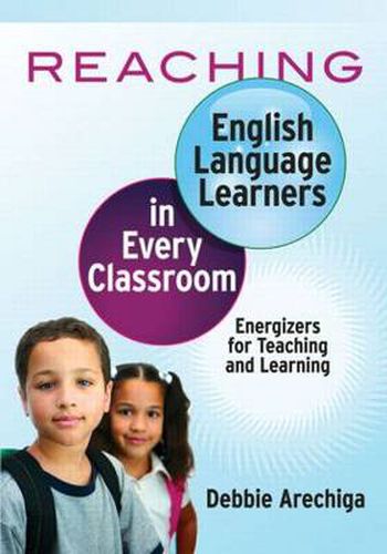 Cover image for Reaching English Language Learners in Every Classroom: Energizers for Teaching and Learning