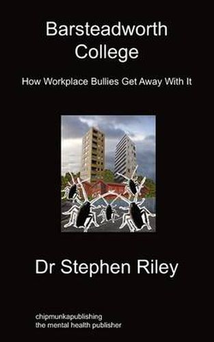 Cover image for Barsteadworth College: How Workplace Bullies Get Away With It